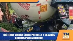 Cisterna vuelca sobre patrulla y deja dos agentes PNC fallecidos