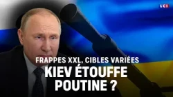 Frappes XXL, cibles variées : Kiev étouffe Poutine ?｜LCI