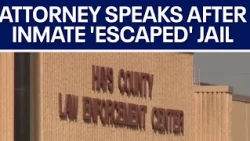 Attorney speaks after inmate 'escaped' jail | FOX 7 Austin