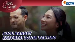 LUCU! Mas Davin Salting Dibilang Ganteng Sama Ariana | Wajah Cinta Yang Lain Episode 61