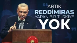 Cumhurbaşkanı Erdoğan: Artık reddimiras yapan bir Türkiye yok