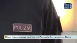 Milan, sexual assault while jogging at Parco delle Cave: 26-year-old arrested