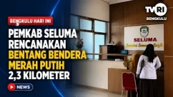 SELUMA REGENCY GOVERNMENT PLANS TO UNFURL 2.3-KILOMETER INDONESIAN FLAG