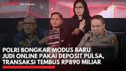 Polri Bongkar Modus Baru Judi Online Pakai Deposit Pulsa, Transaksi Tembus Rp890 Miliar| IDXC UPDATE