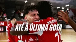 Until the last drop - #FutsalBenfica