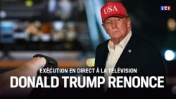 Live televised execution: Trump backs down｜LCI
