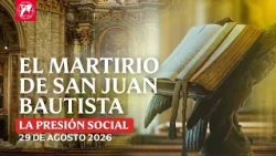 Faithful to the Truth until the End: The Passion of Saint John the Baptist