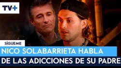 Nicolás Solabarrieta opens up about his father's addictions