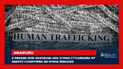 U Rwanda ruri gusuzuma uko icyaha cy'icuruzwa ry'abantu cyashyirwa mu byaha bidasaza