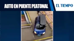 Driver drives car onto pedestrian bridge in Bogotá, sparking outrage | EL TIEMPO