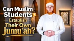 Can Muslim Students Establish Their Own Jumu’ah? | Dr Muhammad Salah