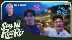 Say hi rực rỡ | Tập 6 | Cú lừa ngoạn mục từ Chủ đảo Lê Dương Bảo Lâm.