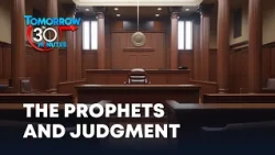 11. The Prophets and Judgment (Mike Browning) | Tomorrow in 30 Minutes
