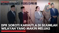 DPR Soroti Karhutla di Sejumlah Wilayah yang Makin Meluas | IDXC UPDATE
