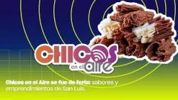Chicos en el Aire se fue de feria: sabores y emprendimientos de San Luis. | 05 - 09 - 2026