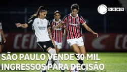 São Paulo sells 30,000 tickets for the Women's Brasileirão final against Corinthians