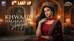 Khwaab Nagar Ki Shehzadi 2nd Last Episode 64 | Anmol Baloch | ARY Zindagi Drama