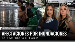 Lluvias desatan inundaciones y severas afectaciones en la CDMX | Ciudad Desnuda