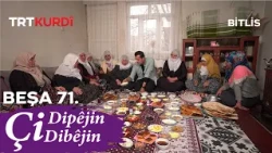 Çi Dipêjin Çi Dibêjin - Beşa 71. (Bitlis)