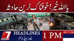 Wahab Shah Train Accident Latest Updates | 1 PM headlines 7 news  | 20 July 2026