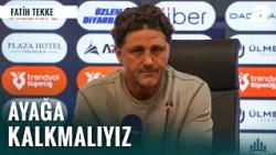 Fatih Tekke'den Mağlubiyet Açıklaması: "Ayağa Kalkmamız Lazım, Kötü Bir Mağlubiyet”