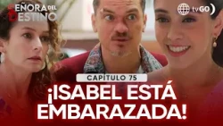 Señora del Destino: Isabel told Mercedes the news that she is pregnant (Episode n° 75)