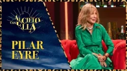 Pilar Eyre: "Yo me entero de cosas traicionando" | Al cielo con ella