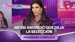Messi announces he is leaving the National Team | #LosProfesionalesConFlor - 08/31 - El Nueve