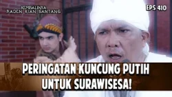 Peringatan Kuncung Putih Untuk Surawisesa! | KEMBALINYA RADEN KIAN SANTANG | EPS. 410 | PART 2