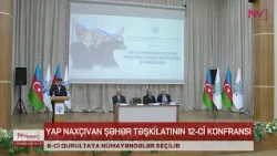 YAP NAXÇIVAN ŞƏHƏR TƏŞKİLATININ Xll KONFRANSI KEÇİRİLİB