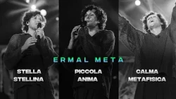 Ermal Meta con Stella stellina, Piccola anima, Calma metafisica. Qual è la tua preferita?