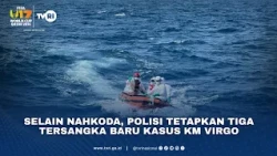 Selain Nahkoda, Polisi Tetapkan Tiga Tersangka Baru Kasus KM Virgo