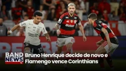 Bruno Henrique comes through again and Flamengo beats Corinthians | BandNews TV