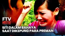 Siti in Danger Surrounded by Thugs | Mystery FTV