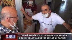 İYİ PARTİ İL VE TOROSLAR İLÇE TEŞKİLATI GÖZNE AYVAGEDİĞİ ESNAF ZİYARETİ