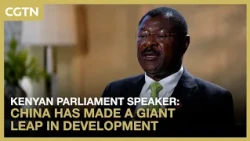Kenyan parliament speaker: China has made a giant leap in development