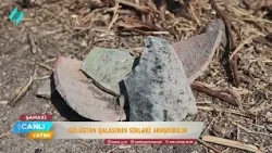 Gülüstan qalasının sirləri araşdırılır | Canlı Yayım