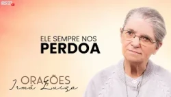 Sister Luiza's Prayer | He always forgives us | Rede Século 21