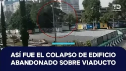 Así fue el momento EXACTO del derrumbe de un edificio sobre Viaducto Miguel Alemán en la Escandón