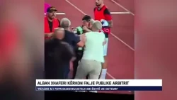 Alban Xhaferi kërkon falje publike arbitrit