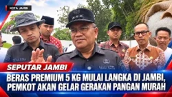 5 KG PREMIUM RICE BECOMING SCARCE IN JAMBI, CITY GOVERNMENT TO HOLD AFFORDABLE FOOD DRIVE