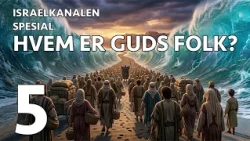 Israelkanalen spesial  - Hvem er guds folk? -E05- Hva er kirkens kall overfor Israel?