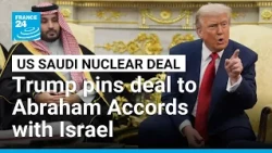 Trump stuns Saudis by pinning nuclear deal to Israel ties • FRANCE 24 English