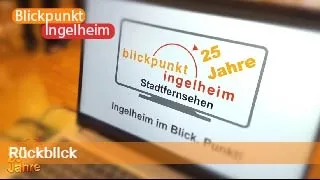 Rückblick auf 25 Jahre | Blickpunkt Ingelheim