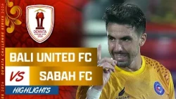 Bali United FC VS Sabah FC - Full Highlights | Dewata Challenge Series 2026