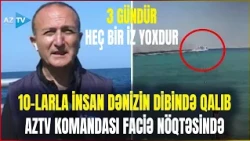 AzTV team AT THE SITE WHERE 267 PEOPLE SANK - Türkiye sent a SPECIAL SHIP, hopes are fading
