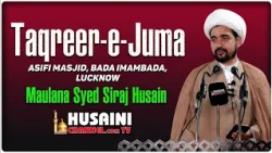 TAQREER E JUMA | MAULANA SIRAJ HUSAIN | 23 OCTOBER 2026 | HUSAINI CHANNEL