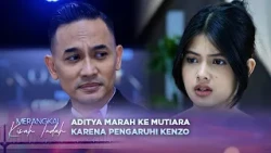 Aditya Salahkan Mutiara, atas Kekalahannya? | Merangkai Kisah Indah - Episode 452