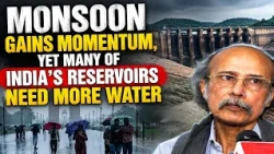 Monsoon Gains Momentum, Yet Many of India’s Reservoirs Need More Water