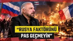 Is Russia Behind the Unrest in France? A Critical Analysis by Mete Yarar - TGRT Haber